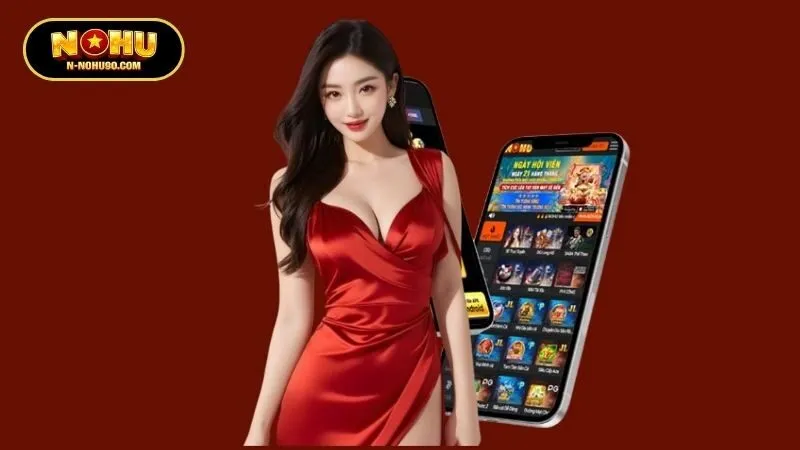 Lý do bạn nên thực hiện tải app Nohu90 ngay hôm nay